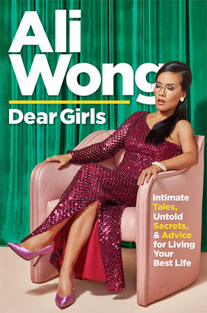 Book cover of Dear Girls: Intimate Tales, Untold Secrets, & Advice For Living Your Best Life by Ali Wong, Justin Hakuta (Afterword)
