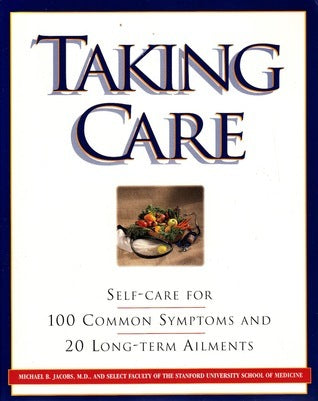 Book cover of Taking Care: Self-Care For 100 Common Symptoms And 20 Long-Term Ailments by Michael B. Jacobs