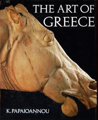 Book cover of Art Of Greece by Kostas Papaïoannou, I. Mark Paris
