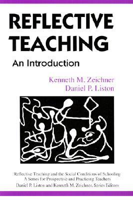 Book cover of Reflective Teaching: An Introduction by Kenneth M. Zeichner, Daniel P. Liston