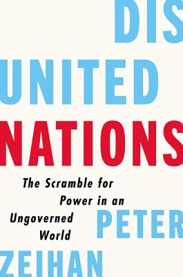 Book cover of Disunited Nations: The Scramble for Power in an Ungoverned World by Peter Zeihan