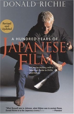 Book cover of A Hundred Years of Japanese Film: A Concise History by Donald Richie, Paul Schrader (Foreword by)