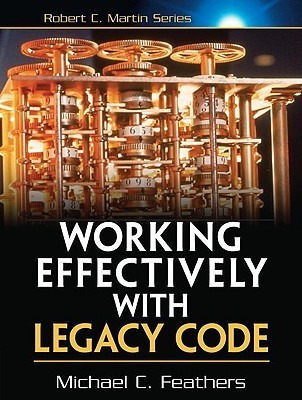 Book cover of Working Effectively With Legacy Code by Michael C. Feathers