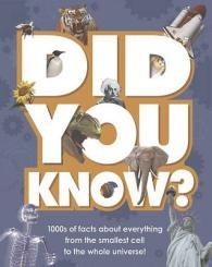 Book cover of Did You Know?: 1000s of Facts About Everything From the Smallest Cell to the Whole Universe! by Parragon Books