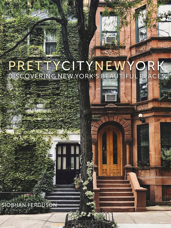 Book cover of Prettycitynewyork: Discovering New York's Beautiful Places (Volume 2) by Siobhan Ferguson