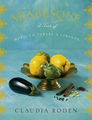Book cover of Arabesque: A Taste of Morocco, Turkey, and Lebanon by Claudia Roden