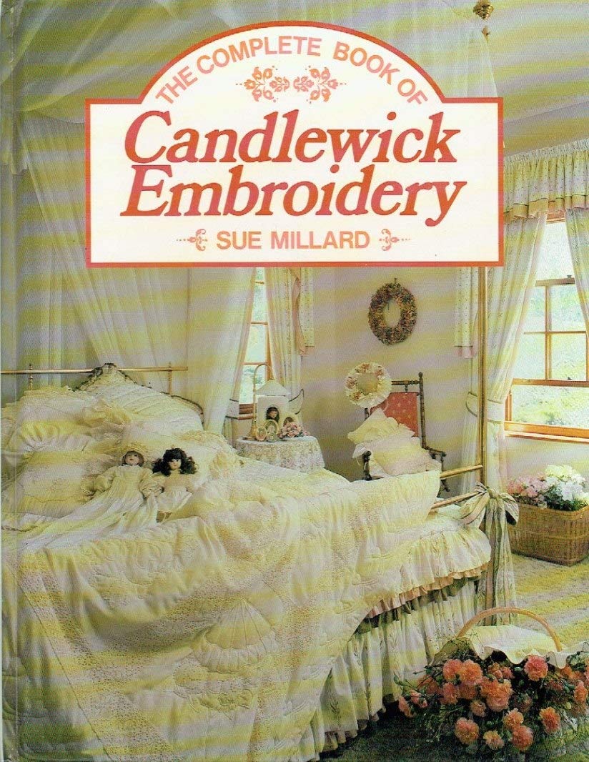 Book cover of The Complete Book Of Candlewick Embroidery by Sue Millard