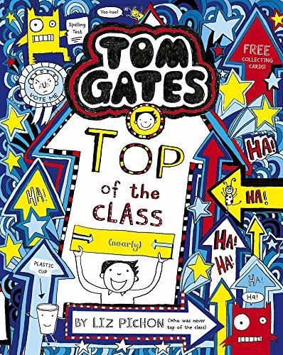 Book cover of Tom Gates: Top Of The Class by Liz Pichon