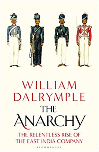 Book cover of The Anarchy: The Relentless Rise Of The East India Company by William Dalrymple