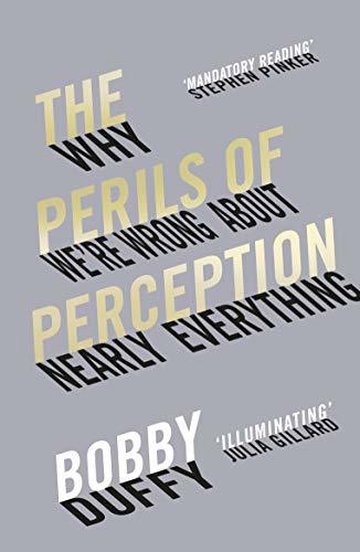 Book cover of The Perils Of Perception: Why We’re Wrong About Nearly Everything by Bobby Duffy