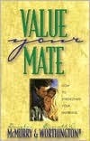 Book cover of Value Your Mate: How To Strengthen Your Marriage by Everett L. Worthington Jr.