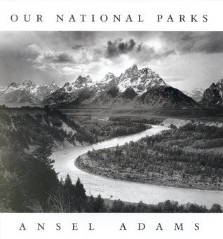 Book cover of Ansel Adams: Our National Parks by Ansel Adams (Ed.), Andrea G. Stillman, William A. Turnage