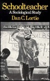 Book cover of Schoolteacher: A Sociological Study by Dan C. Lortie
