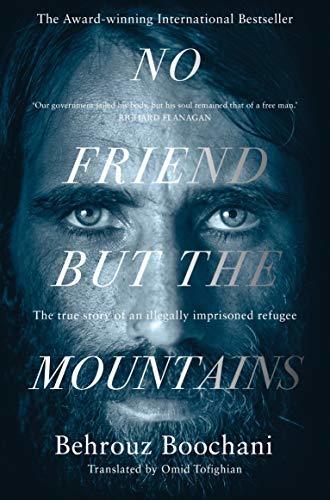 Book cover of No Friend But The Mountains: The True Story Of An Illegally Imprisoned Refugee by Behrouz Boochani