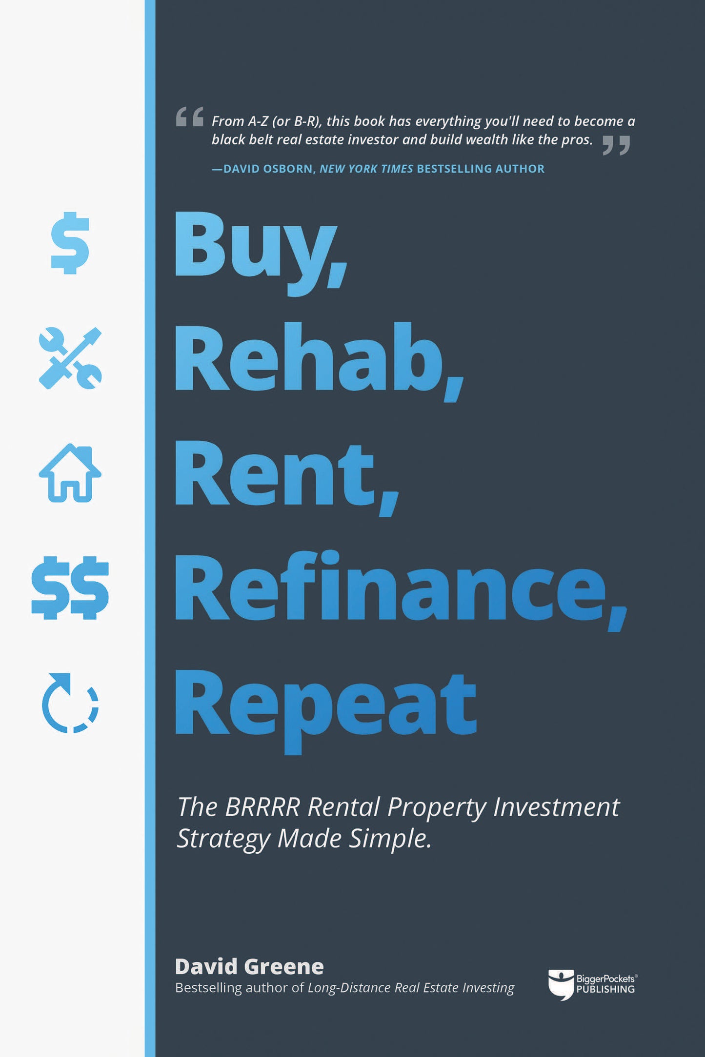 Book cover of Buy, Rehab, Rent, Refinance, And Repeat: The BRRRR Rental Property Investment Strategy Made Simple by David     Greene