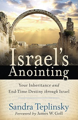Book cover of Israel's Anointing: Your Inheritance And End-Time Destiny Through Israel by Sandra Teplinsky