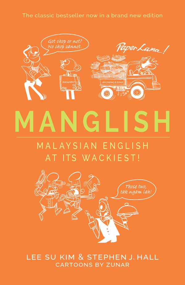 Book cover of Manglish: Malaysian English At Its Wackiest! by Lee Su Kim, Stephen J. Hall, Zunar (Cartoons)