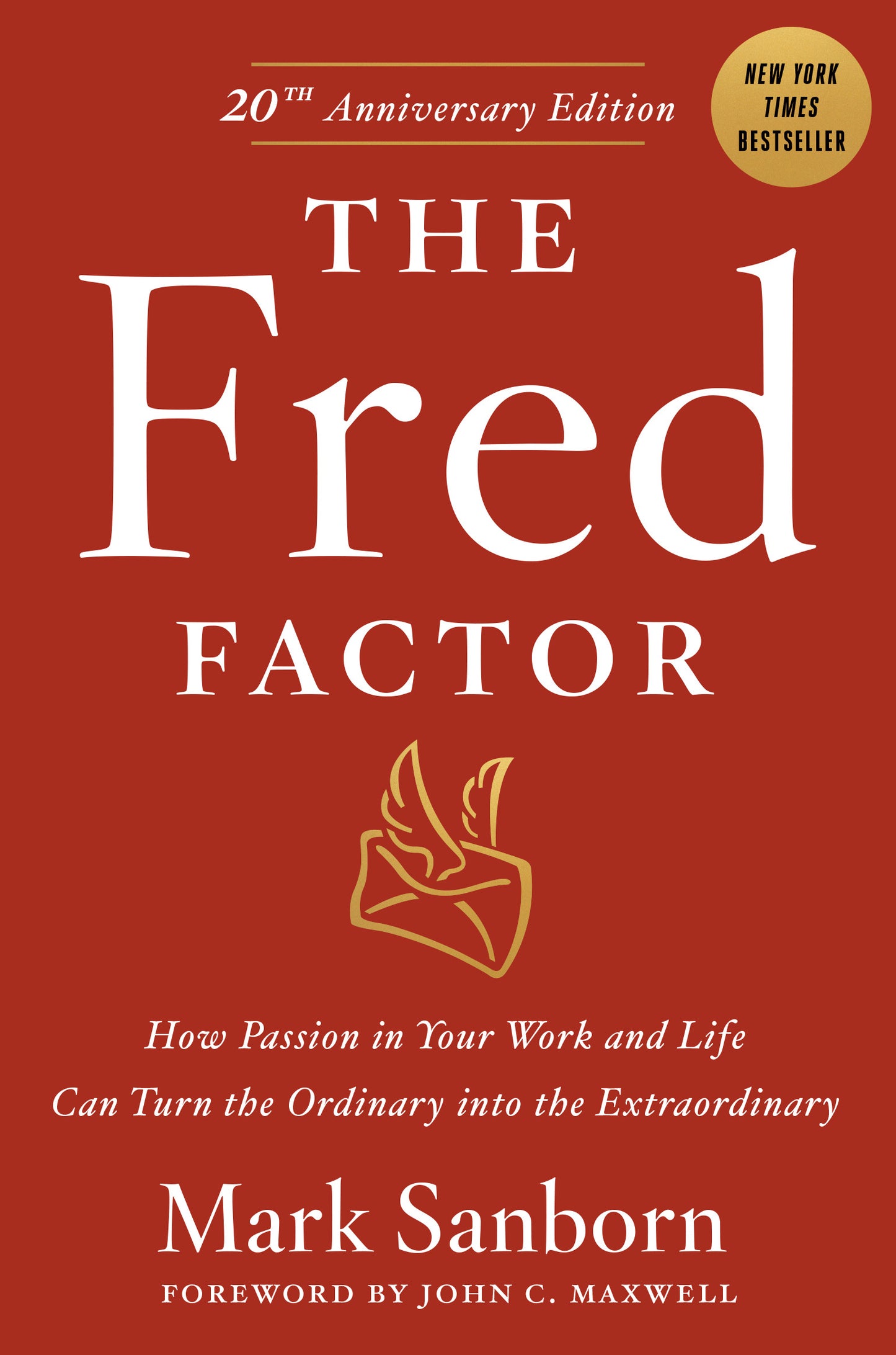 Book cover of The Fred Factor: How Passion In Your Work And Life Can Turn The Ordinary Into The Extraordinary by Mark Sanborn, John C. Maxwell (Foreword)