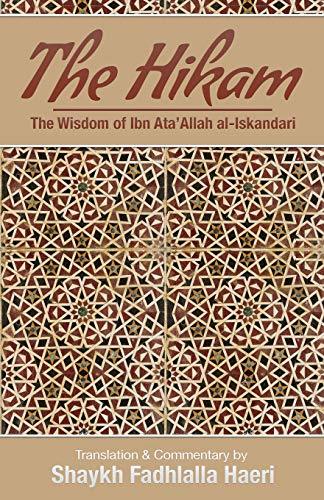 Book cover of The Hikam - The Wisdom of Ibn `Ata' Allah by Ibn ʻAta' Allah al-Iskandari, Shaykh Fadhlalla Haeri (Commentary)