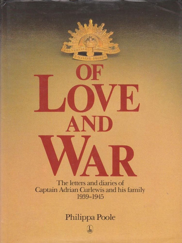 Book cover of Of Love And War: The Letters And Diaries Of Captain Adrian Curlewis And His Family, 1939-1945 by Adrian Curlewis
