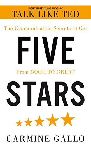 Book cover of Five Stars: The Communication Secrets to Get From Good to Great by Carmine Gallo