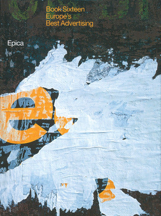 Book cover of Epica Book Sixteen: Europe's Best Advertising by Epica Awards