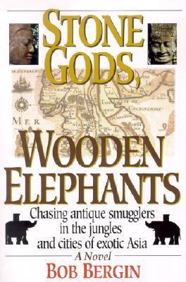 Book cover of Stone Gods, Wooden Elephants by Bob Bergin