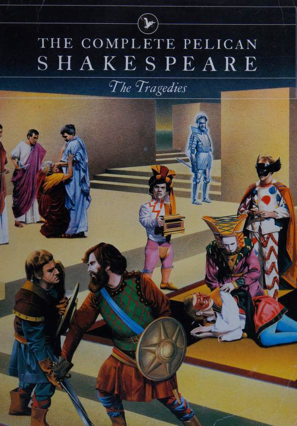Book cover of The Complete Pelican Shakespeare: The Tragedies by William Shakespeare