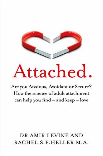 Book cover of Attached: Are You Anxious, Avoidant Or Secure? How The Science Of Adult Attachment Can Help You Find – And Keep – Love by Amir Levine, Rachel Heller