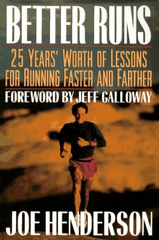 Book cover of Better Runs: 25 Years' Worth of Lessons for Running Faster and Farther by Joe  Henderson, Jeff Galloway (Foreword)