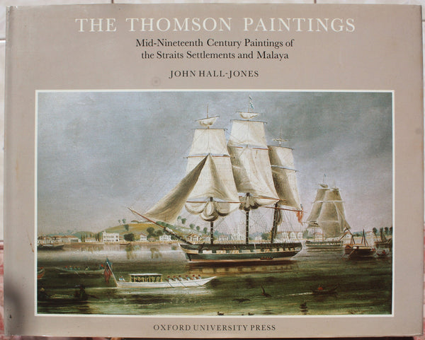 Book cover of The Thomson Paintings: Mid-Nineteenth Century Paintings of the Straits Settlements and Malaya by John Hall-Jones
