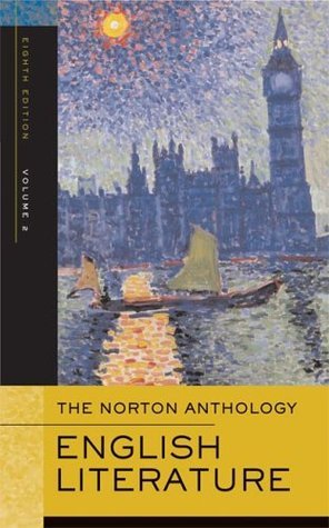 Book cover of The Norton Anthology Of English Literature, Volume 2: The Romantic Period Through The Twentieth Century by M.H. Abrams (Founding Editor), Alfred David (Ed.), Carol T. Christ (Ed.), Stephen Greenblatt (Ed.), Barbara Kiefer Lewalski (Ed.), Lawrence Lipking (Ed.), George M. Logan (Ed.), Deidre Shauna Lynch (Ed.), Katharine Eisaman Maus (Ed.), James Noggle (Ed.), Jahan Ramazani (Ed.), Catherine Robson (Ed.), James Simpson (Ed.), Jon Stallworthy (Ed.), Jack Stillinger (Ed.)