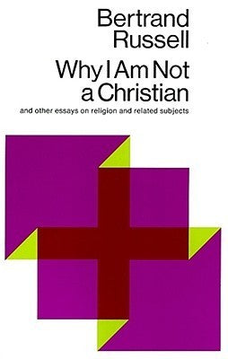 Book cover of Why I Am Not a Christian And Other Essays On Religion And Related Subjects by Bertrand Russell, Paul  Edwards (Ed.)