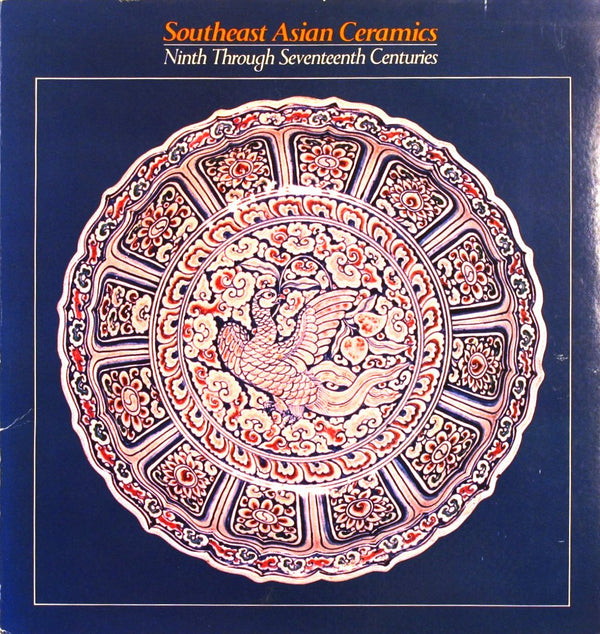 Book cover of Southeast Asian Ceramics: Ninth Through Seventeenth Centuries by Dean F. Frasché