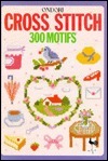 Book cover of Cross Stitch: Three Hundred Motifs by Ondori (Ed.)