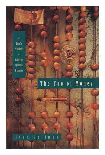 Book cover of The Tao Of Money: Six Simple Principles For Achieving Financial Harmony by Ivan Hoffman