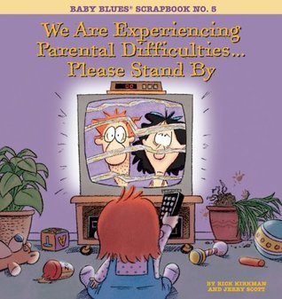 Book cover of We Are Experiencing Parental Difficulties...Please Stand By: Baby Blues Scrapbook No. 5 by Jerry Scott