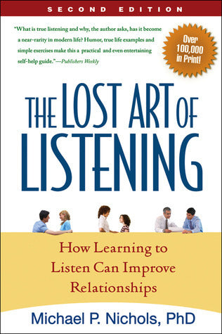 Book cover of The Lost Art of Listening: How Learning to Listen Can Improve Relationships by Michael P. Nichols