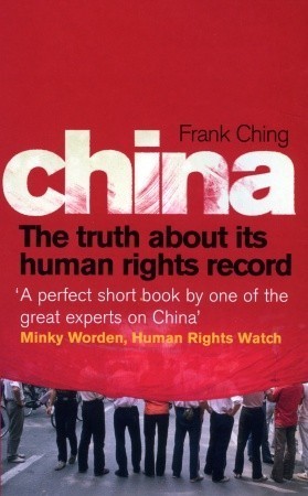 Book cover of China: The Truth About Its Human Rights Record by Frank Ching