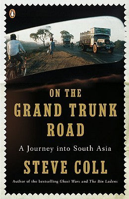 Book cover of On The Grand Trunk Road: A Journey Into South Asia by Steve Coll