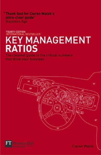 Book cover of Key Management Ratios: The Clearest Guide To The Critical Numbers That Drive Your Business by Ciaran Walsh