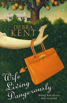 Book cover of Wife Living Dangerously by Debra Kent