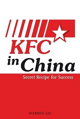 Book cover of KFC In China: Secret Recipe For Success by Warren Liu