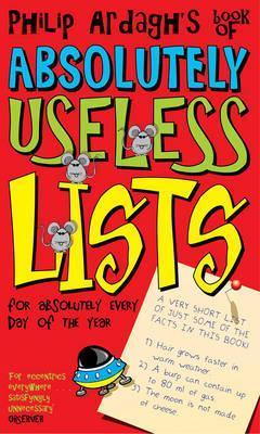 Book cover of Philip Ardagh's Book of Absolutely Useless Lists for Absolutely Every Day of the Year by Philip Ardagh