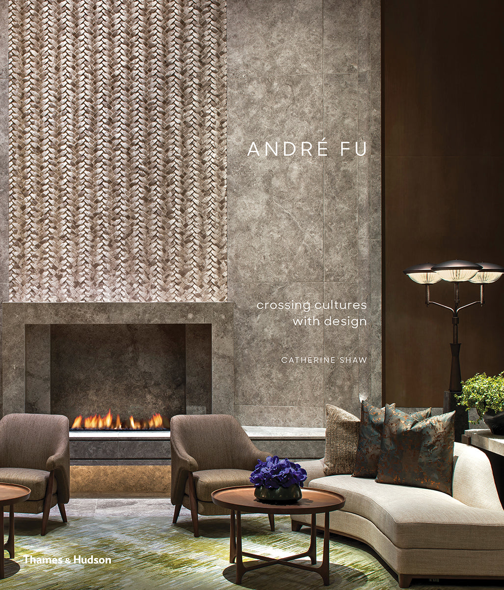 Book cover of André Fu: Crossing Cultures With Design by Catherine Shaw