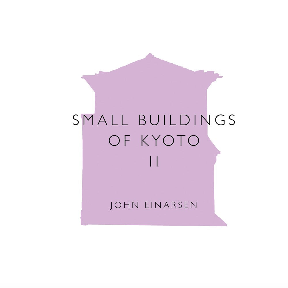 Book cover of Small Buildings Of Kyoto: Volume Ii by John Einarsen