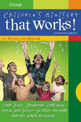 Book cover of Children's Ministry That Works (Revised And Updated): The Basics And Beyond by Group Publishing