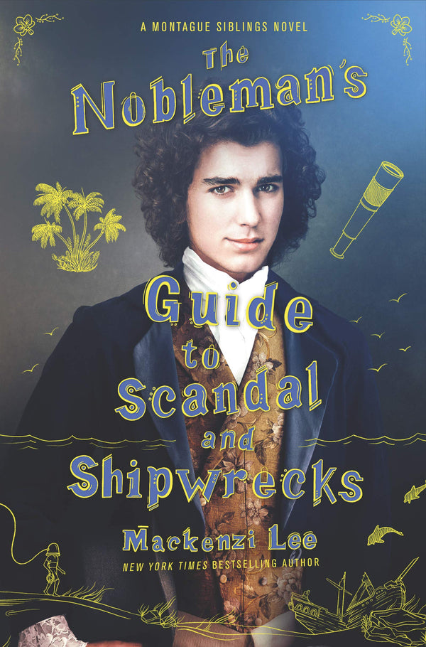 Book cover of The Nobleman's Guide To Scandal And Shipwrecks by Mackenzi Lee
