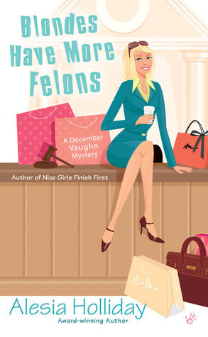 Book cover of Blondes Have More Felons by Alesia Holliday