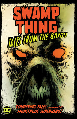 Book cover of Swamp Thing: Tales From The Bayou by Tim Seeley, Tom King, Brian Azzarello, Mark   Russell, Jason Fabok (Illus.), Joëlle Jones (Illus.), Steve Pugh (Illus.), Aaron Lopresti (Illus.), Greg Capullo (Illus.), Mike Perkins (Illus.), Frazier Irving (Illus.), Kyle Hotz (Illus.), Jonathan Glapion (Illus.), Matt Ryan (Illus.)